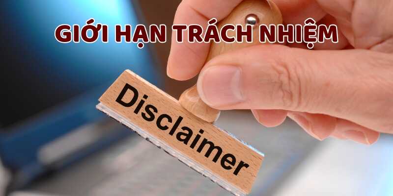 Giới hạn trách nhiện trong chính sách miễn trừ trách nhiệm