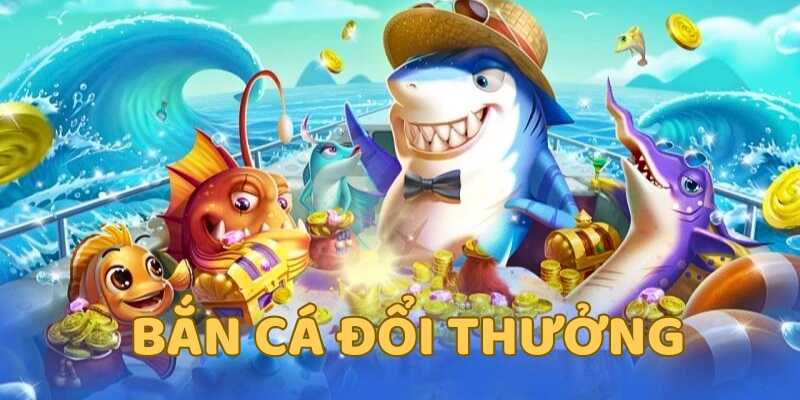 Tham khảo thông tin chung về bắn cá đổi thưởng