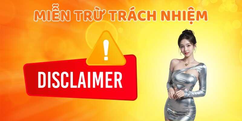 Tìm hiểu về khái niệm và vai trò của miễn trừ trách nhiệm
