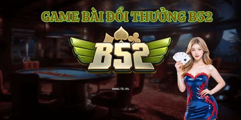 Giới thiệu chung thông tin về game bài đổi thưởng B52