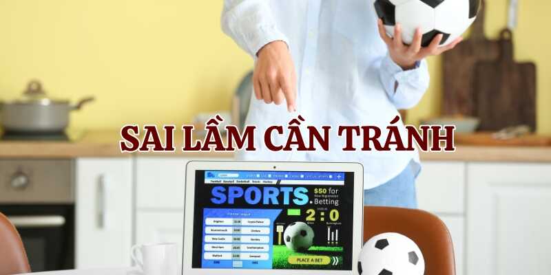 Tránh các sai lầm thường thấy khi cược tài xỉu bóng đá
